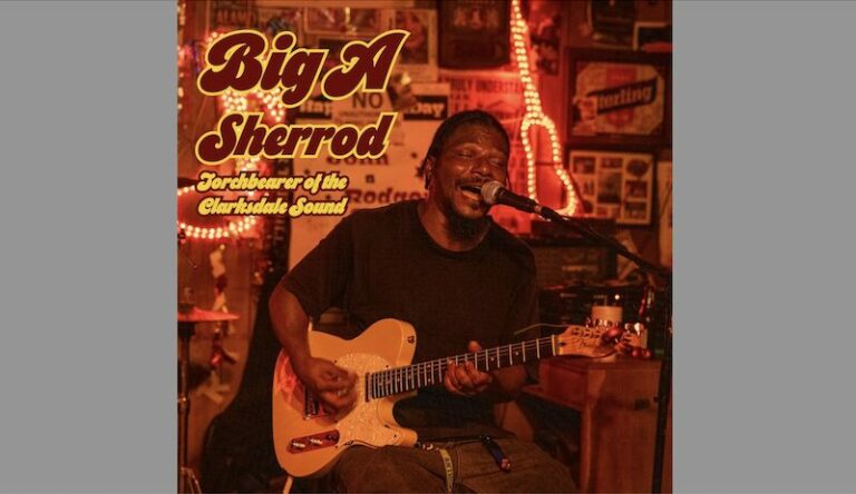 Anthony « Big A » Sherrod, nouvel album « Torchbearer of the Clarksdale Sound »