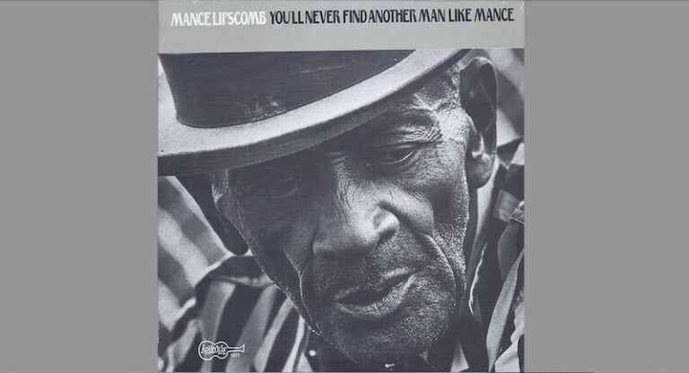 Ça s’est passé un 26 novembre : Mance Lipscomb, album « You’ll Never Find Another Man Like Mance »