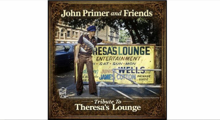 John Primer, nouvel album et coffret, « John Primer and Friends: Tribute to Theresa’s Lounge »